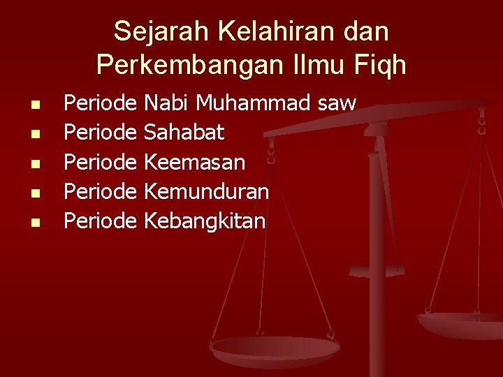 Sejarah Kelahiran dan Perkembangan Ilmu Fiqh n n n Periode Nabi Muhammad saw Periode