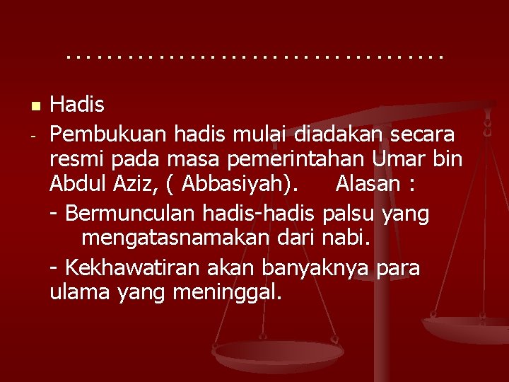 ………………. n - Hadis Pembukuan hadis mulai diadakan secara resmi pada masa pemerintahan Umar