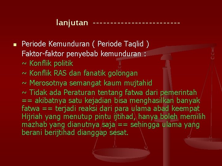 lanjutan ------------n Periode Kemunduran ( Periode Taqlid ) Faktor-faktor penyebab kemunduran : ~ Konflik