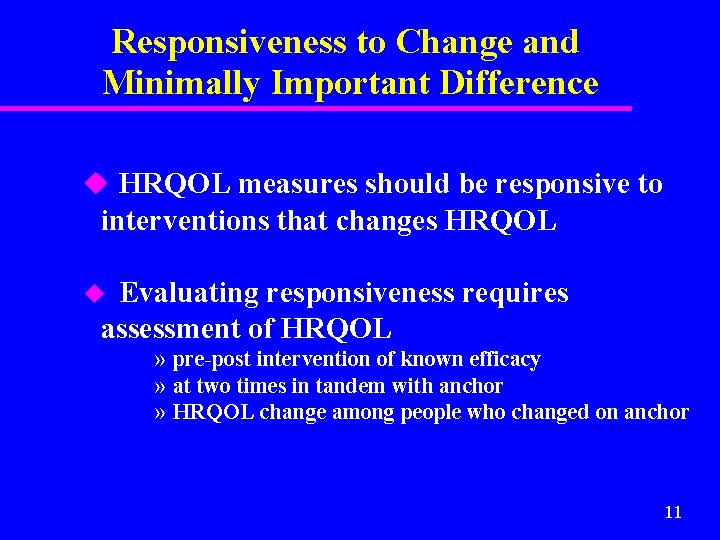 Responsiveness to Change and Minimally Important Difference u HRQOL measures should be responsive to