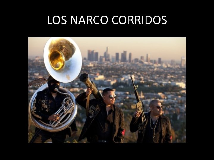 LOS NARCO CORRIDOS 