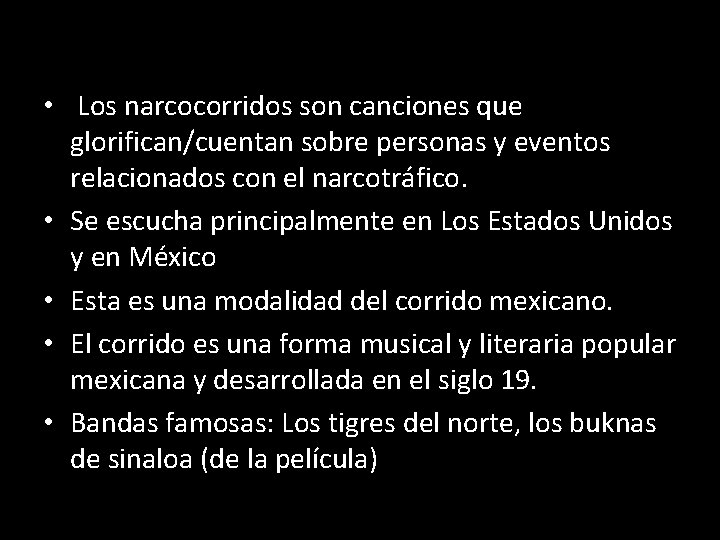  • Los narcocorridos son canciones que glorifican/cuentan sobre personas y eventos relacionados con