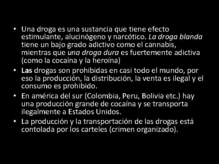  • Una droga es una sustancia que tiene efecto estimulante, alucinógeno y narcótico.