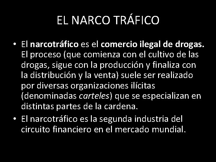 EL NARCO TRÁFICO • El narcotráfico es el comercio ilegal de drogas. El proceso