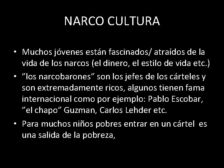 NARCO CULTURA • Muchos jóvenes están fascinados/ atraídos de la vida de los narcos