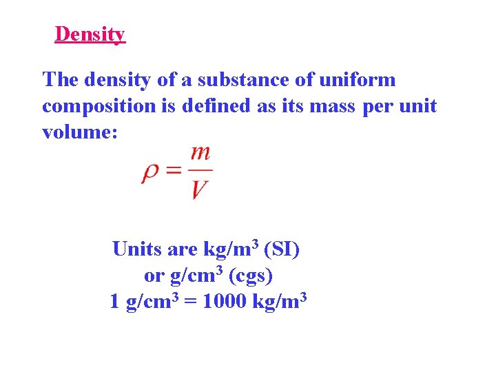Density The density of a substance of uniform composition is defined as its mass