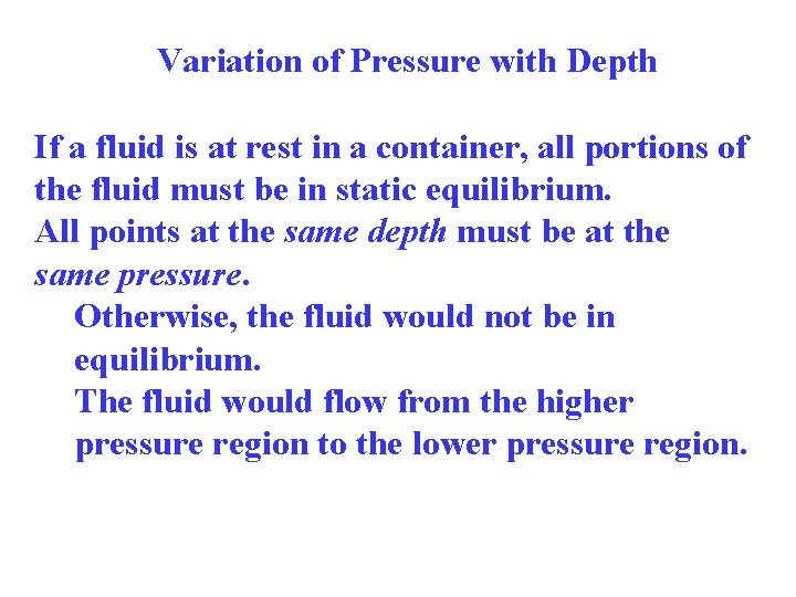Variation of Pressure with Depth If a fluid is at rest in a container,