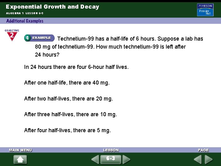 Exponential Growth and Decay ALGEBRA 1 LESSON 6 -3 Technetium-99 has a half-life of