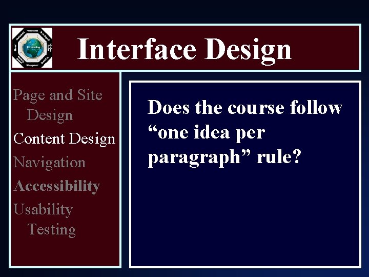 Interface Design Page and Site Design Content Design Navigation Accessibility Usability Testing Does the