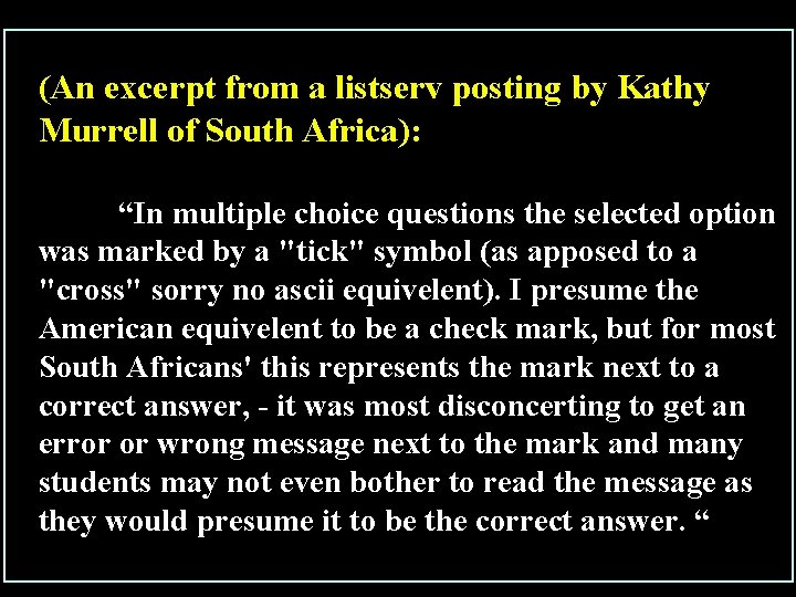 (An excerpt from a listserv posting by Kathy Murrell of South Africa): “In multiple