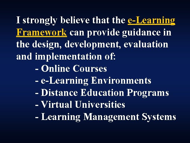 I strongly believe that the e-Learning Framework can provide guidance in the design, development,