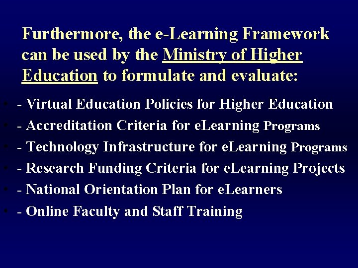 Furthermore, the e-Learning Framework can be used by the Ministry of Higher Education to