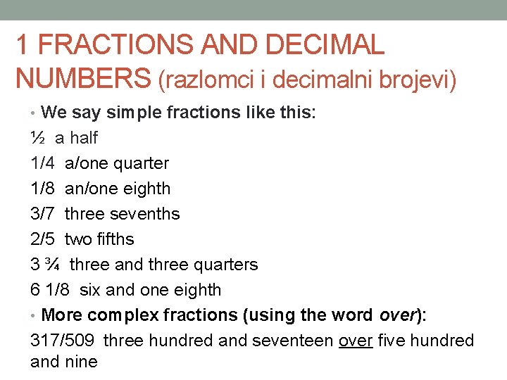 1 FRACTIONS AND DECIMAL NUMBERS (razlomci i decimalni brojevi) • We say simple fractions