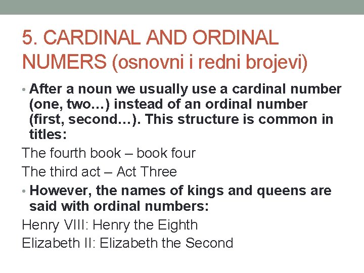 5. CARDINAL AND ORDINAL NUMERS (osnovni i redni brojevi) • After a noun we