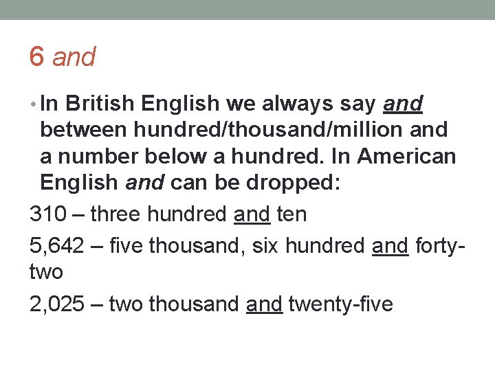 6 and • In British English we always say and between hundred/thousand/million and a