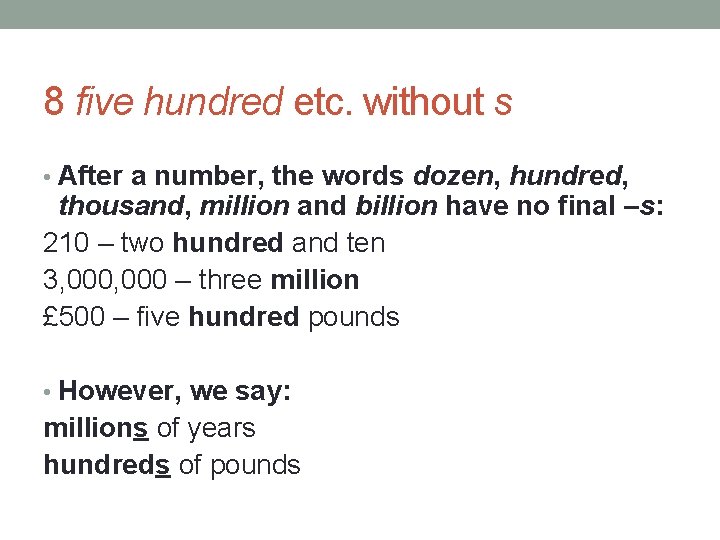 8 five hundred etc. without s • After a number, the words dozen, hundred,