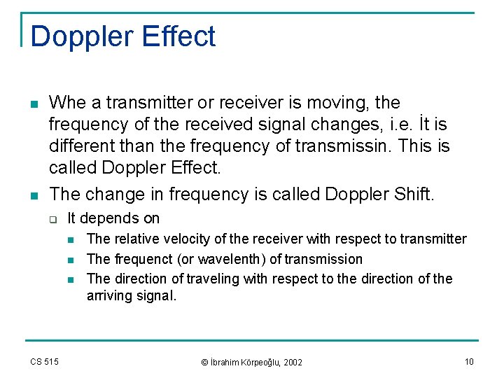Doppler Effect n n Whe a transmitter or receiver is moving, the frequency of