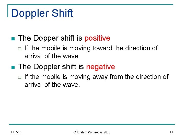 Doppler Shift n The Dopper shift is positive q n If the mobile is