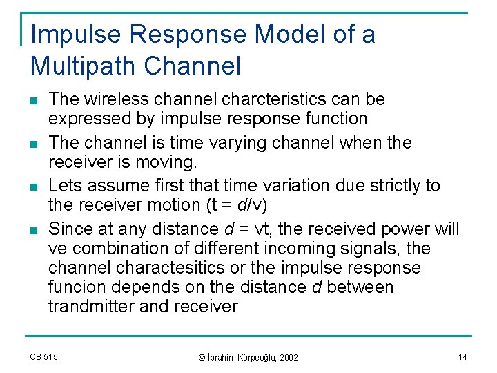 Impulse Response Model of a Multipath Channel n n The wireless channel charcteristics can