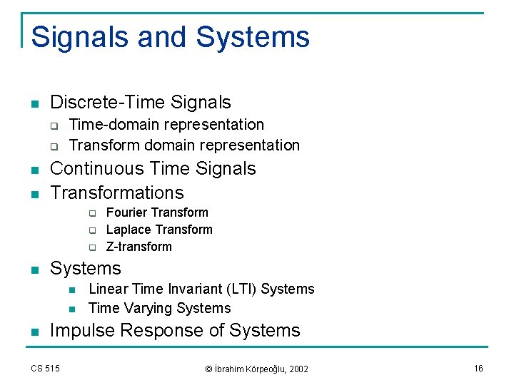 Signals and Systems n Discrete-Time Signals q q n n Time-domain representation Transform domain