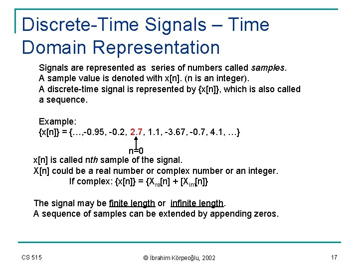 Discrete-Time Signals – Time Domain Representation Signals are represented as series of numbers called