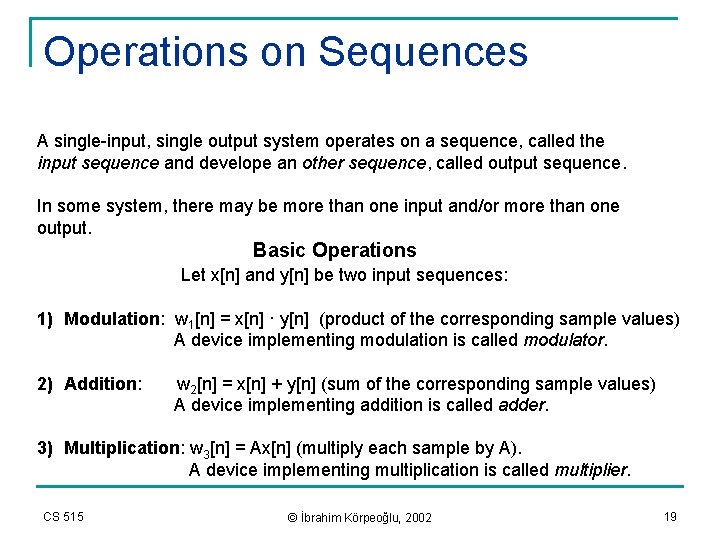 Operations on Sequences A single-input, single output system operates on a sequence, called the