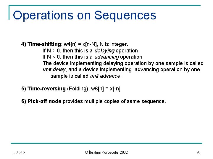 Operations on Sequences 4) Time-shifting: w 4[n] = x[n-N], N is integer. If N