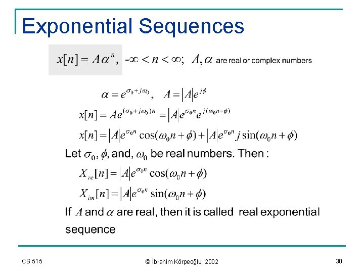 Exponential Sequences CS 515 © İbrahim Körpeoğlu, 2002 30 