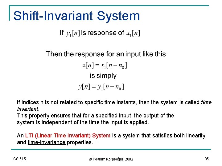 Shift-Invariant System If indices n is not related to specific time instants, then the