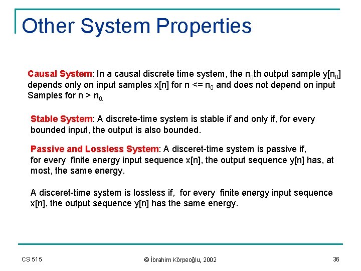Other System Properties Causal System: In a causal discrete time system, the n 0
