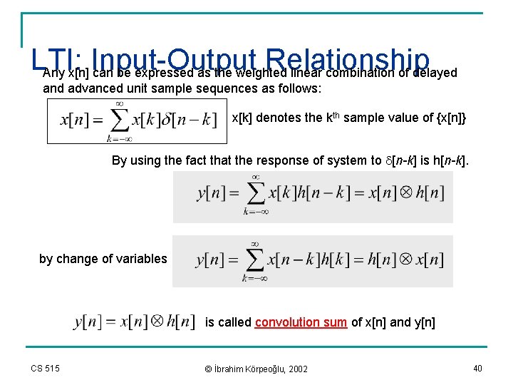 LTI: Input-Output Relationship Any x[n] can be expressed as the weighted linear combination of