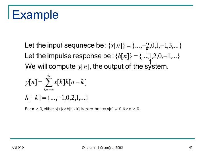 Example CS 515 © İbrahim Körpeoğlu, 2002 41 