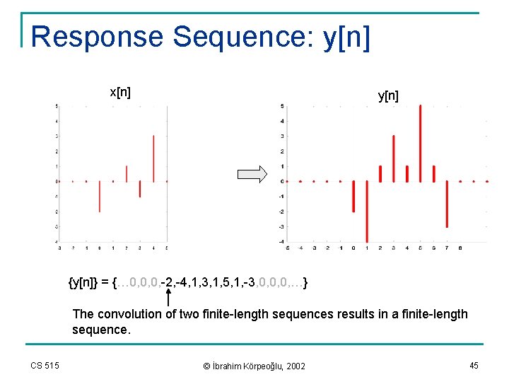 Response Sequence: y[n] x[n] y[n] {y[n]} = {… 0, 0, 0, -2, -4, 1,