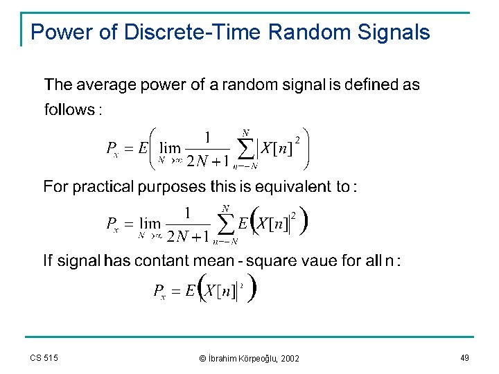 Power of Discrete-Time Random Signals CS 515 © İbrahim Körpeoğlu, 2002 49 