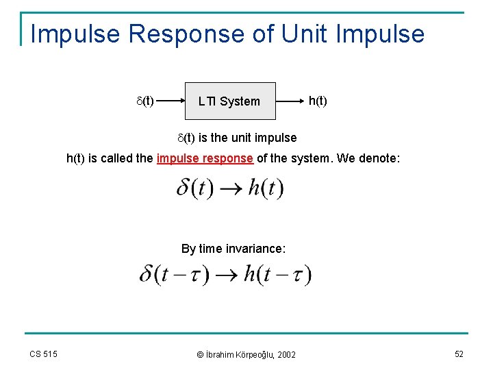 Impulse Response of Unit Impulse d(t) LTI System h(t) d(t) is the unit impulse