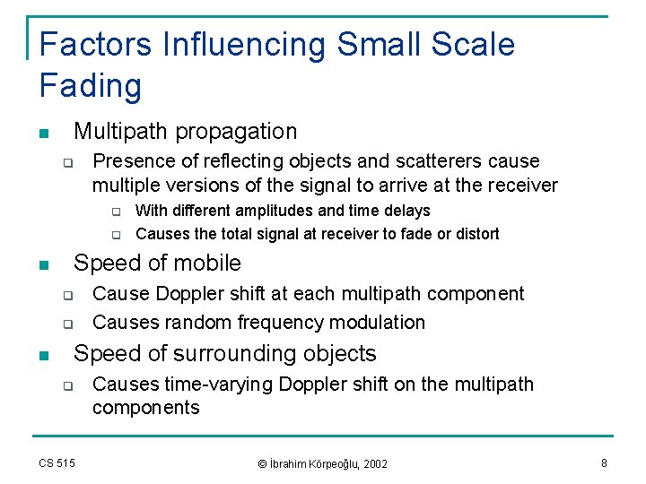 Factors Influencing Small Scale Fading n Multipath propagation q Presence of reflecting objects and