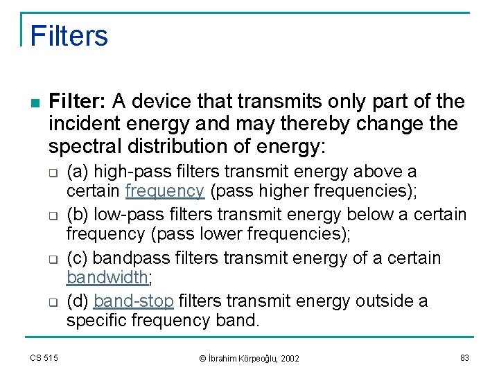 Filters n Filter: A device that transmits only part of the incident energy and