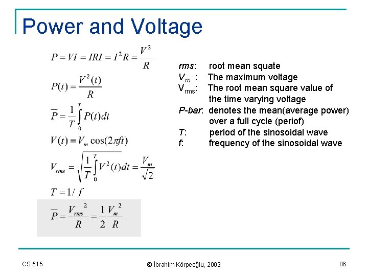 Power and Voltage rms: Vm : Vrms: root mean squate The maximum voltage The