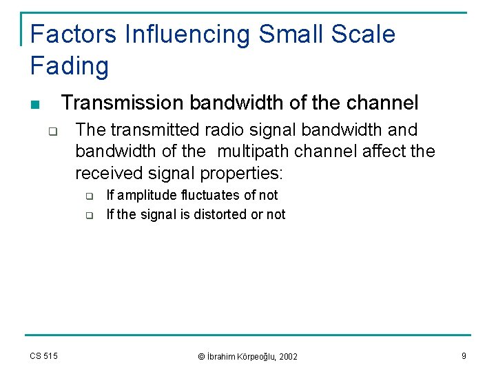 Factors Influencing Small Scale Fading Transmission bandwidth of the channel n q The transmitted
