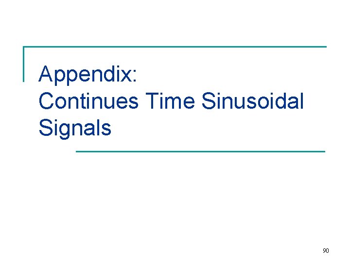Appendix: Continues Time Sinusoidal Signals 90 
