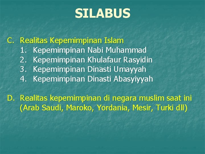 SILABUS C. Realitas Kepemimpinan Islam 1. Kepemimpinan Nabi Muhammad 2. Kepemimpinan Khulafaur Rasyidin 3.