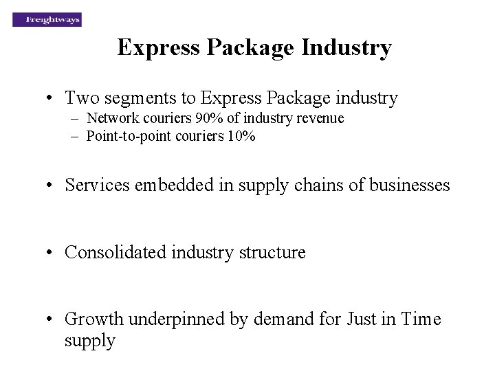 Express Package Industry • Two segments to Express Package industry – Network couriers 90%