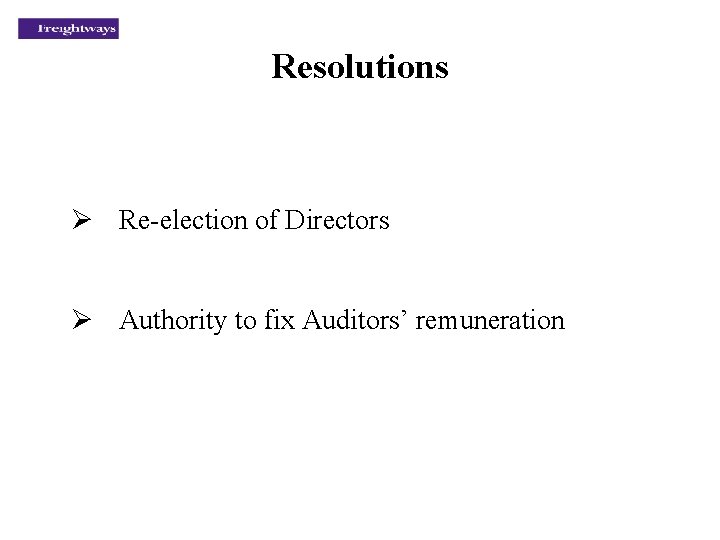 Resolutions Ø Re-election of Directors Ø Authority to fix Auditors’ remuneration 
