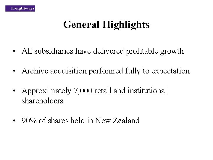 General Highlights • All subsidiaries have delivered profitable growth • Archive acquisition performed fully