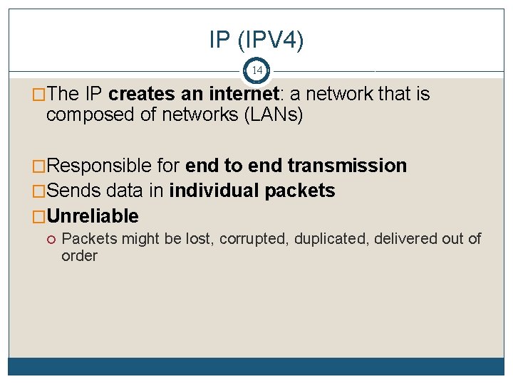 IP (IPV 4) 14 �The IP creates an internet: a network that is composed