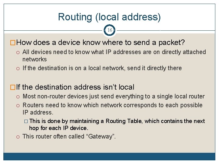 Routing (local address) 16 �How does a device know where to send a packet?