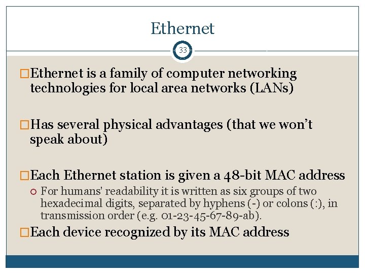Ethernet 33 �Ethernet is a family of computer networking technologies for local area networks
