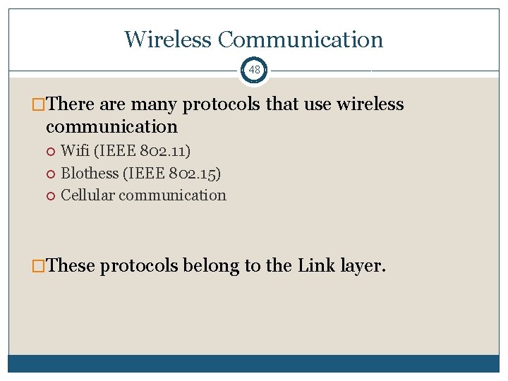 Wireless Communication 48 �There are many protocols that use wireless communication Wifi (IEEE 802.