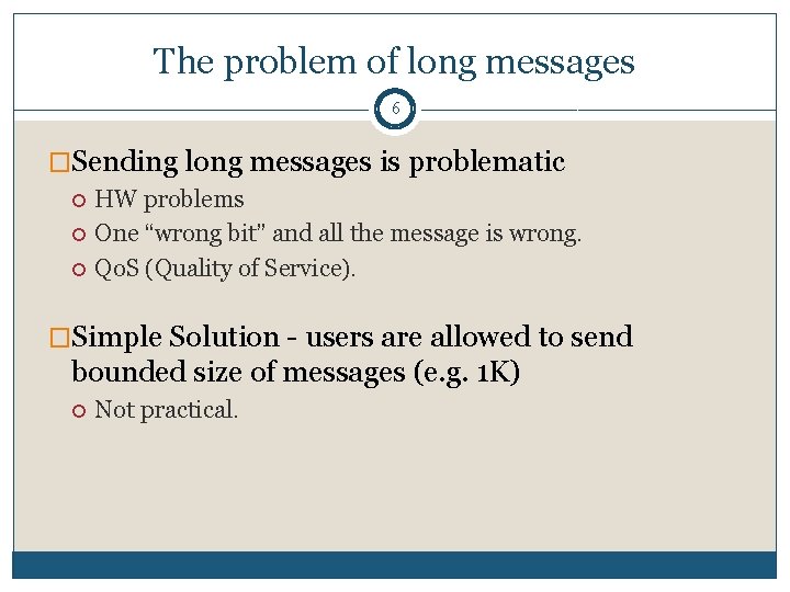 The problem of long messages 6 �Sending long messages is problematic HW problems One