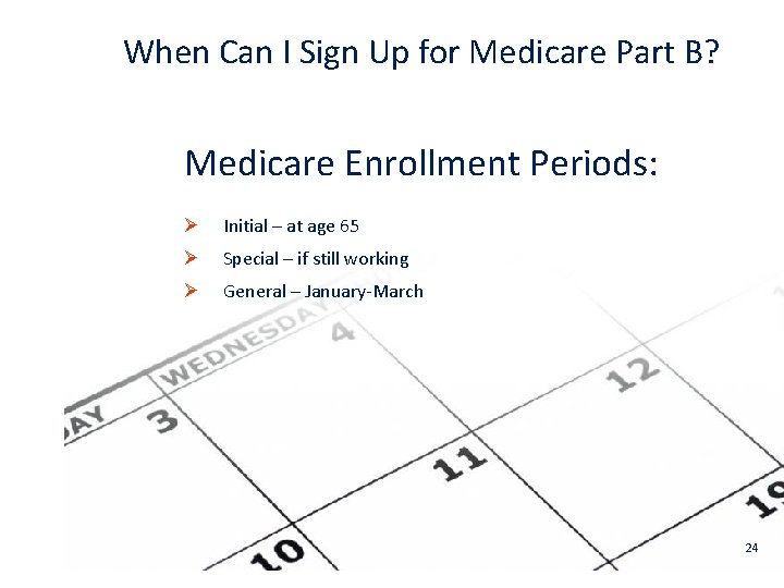 When Can I Sign Up for Medicare Part B? Medicare Enrollment Periods: Ø Initial